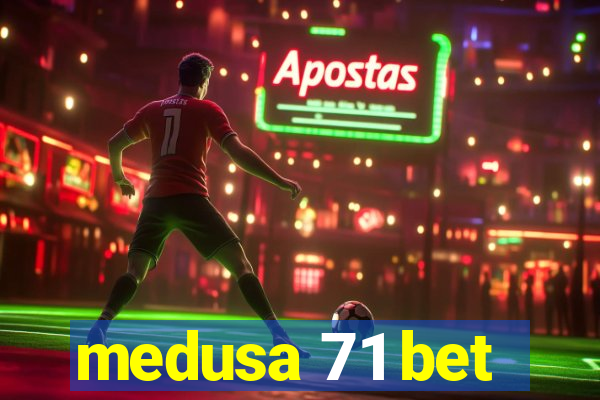 medusa 71 bet