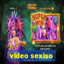 video sexiso