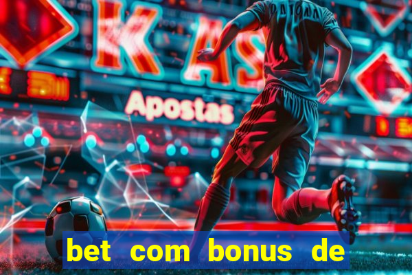 bet com bonus de cadastro sem deposito
