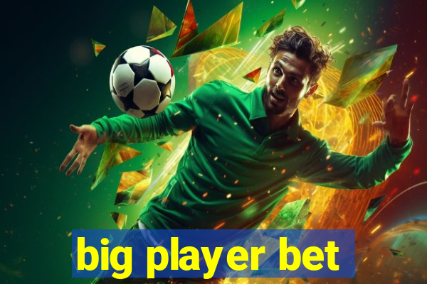 big player bet