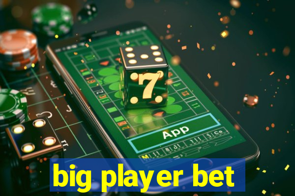 big player bet
