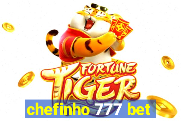 chefinho 777 bet