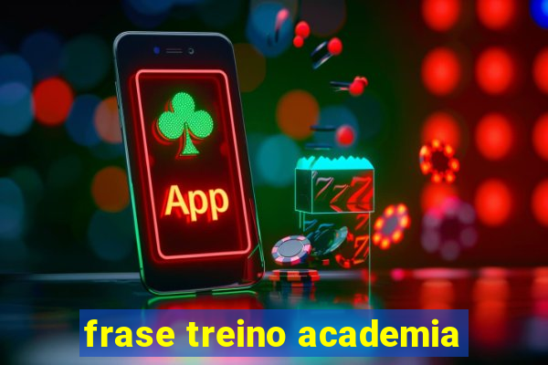 frase treino academia