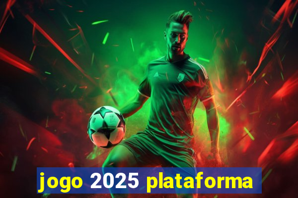 jogo 2025 plataforma