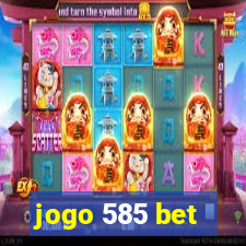 jogo 585 bet