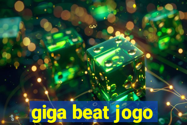 giga beat jogo