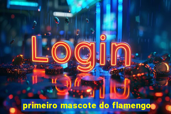 primeiro mascote do flamengo