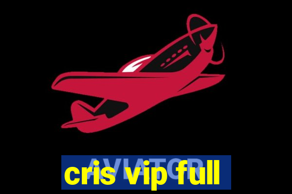 cris vip full