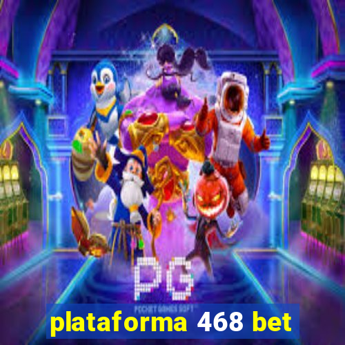 plataforma 468 bet