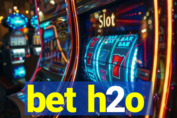 bet h2o