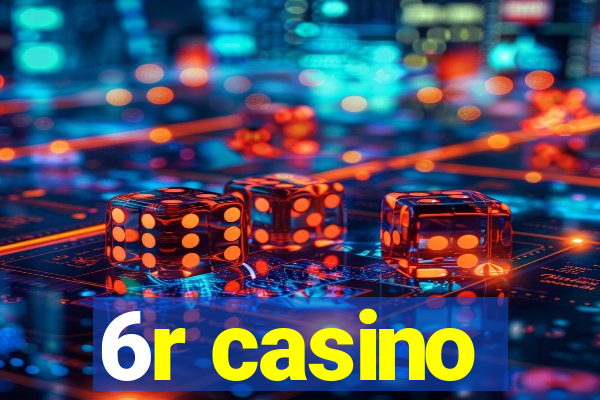 6r casino