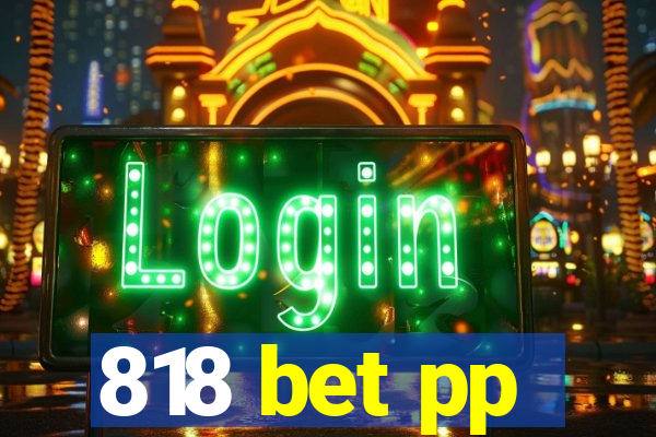 818 bet pp