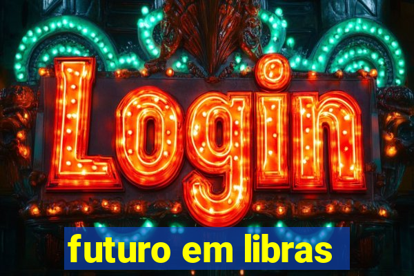 futuro em libras