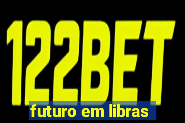 futuro em libras
