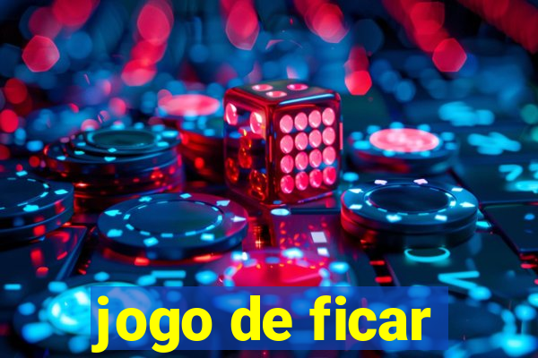 jogo de ficar