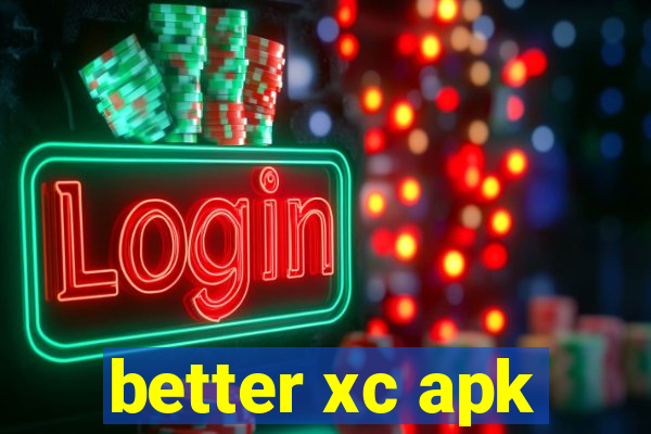 better xc apk