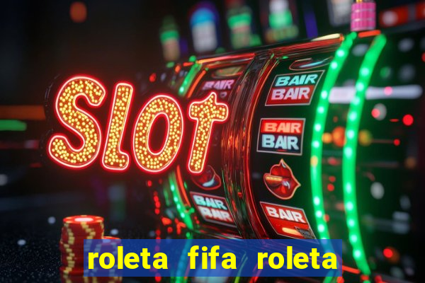 roleta fifa roleta times fifa
