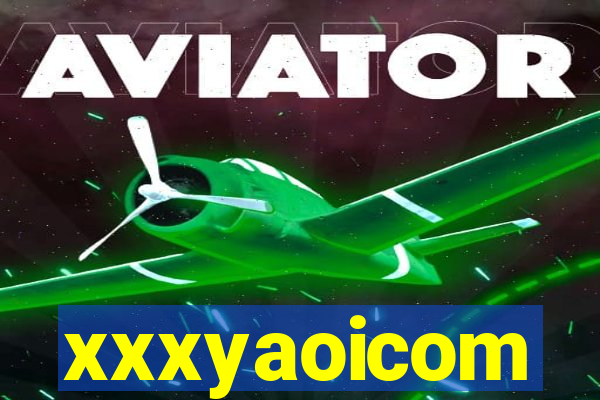 xxxyaoicom