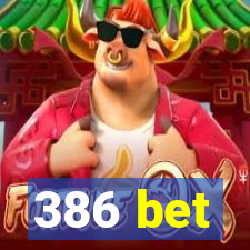 386 bet