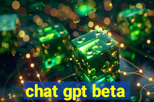 chat gpt beta