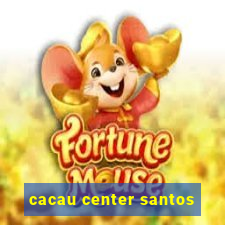 cacau center santos