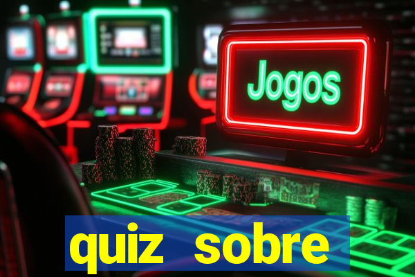 quiz sobre conhecimentos gerais