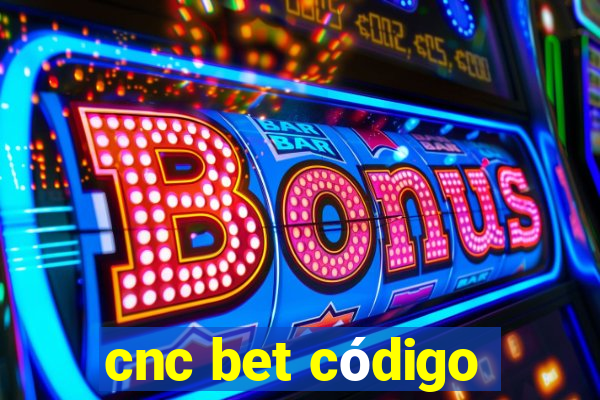 cnc bet código