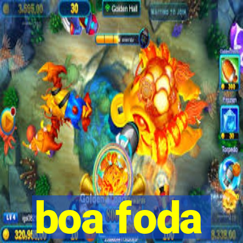 boa foda