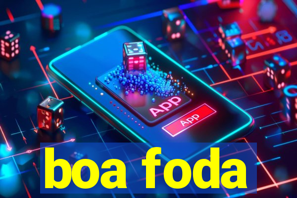 boa foda