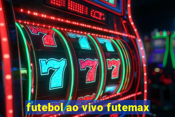 futebol ao vivo futemax