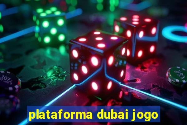 plataforma dubai jogo