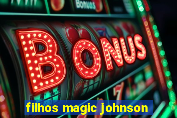 filhos magic johnson