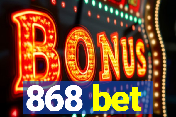 868 bet