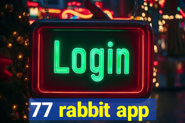 77 rabbit app