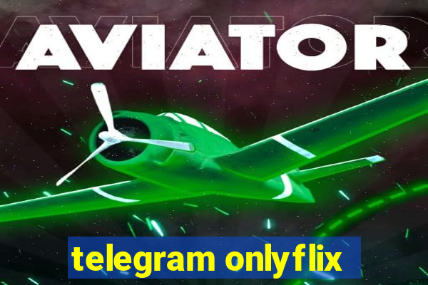 telegram onlyflix
