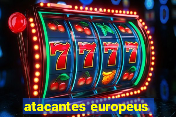 atacantes europeus