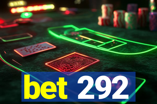 bet 292