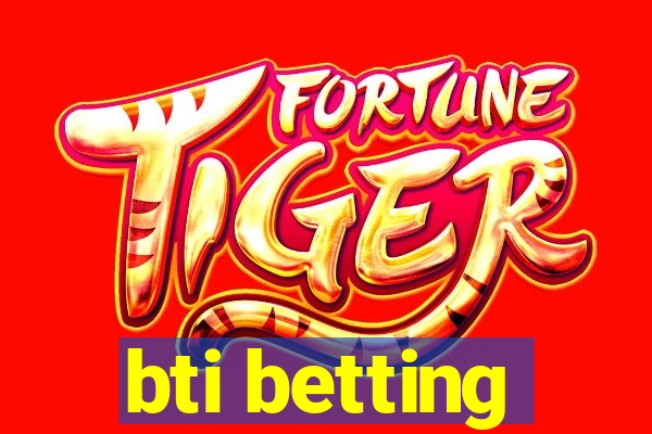 bti betting