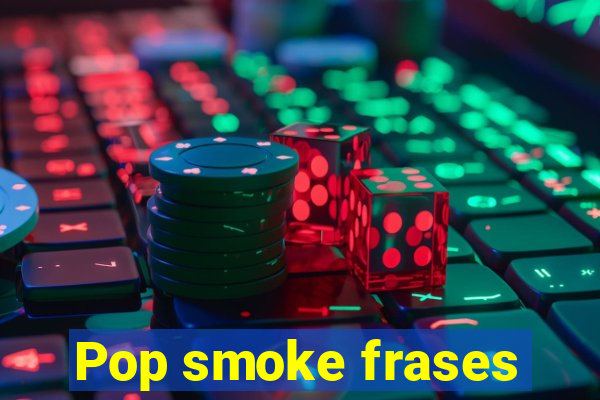 Pop smoke frases