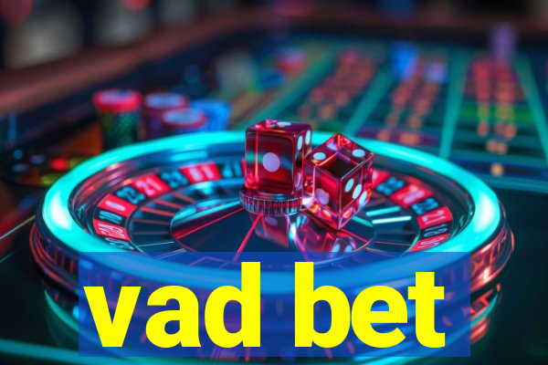 vad bet