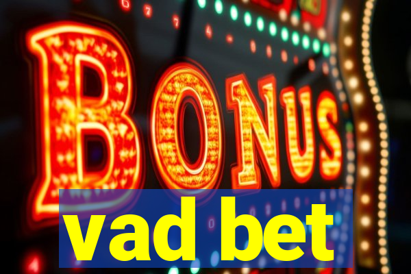 vad bet
