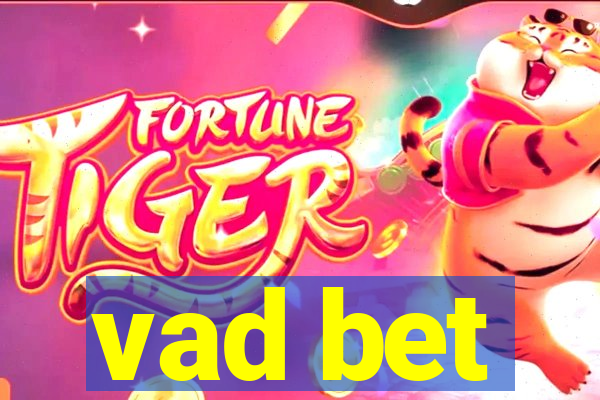vad bet