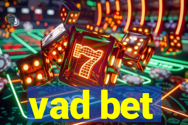 vad bet