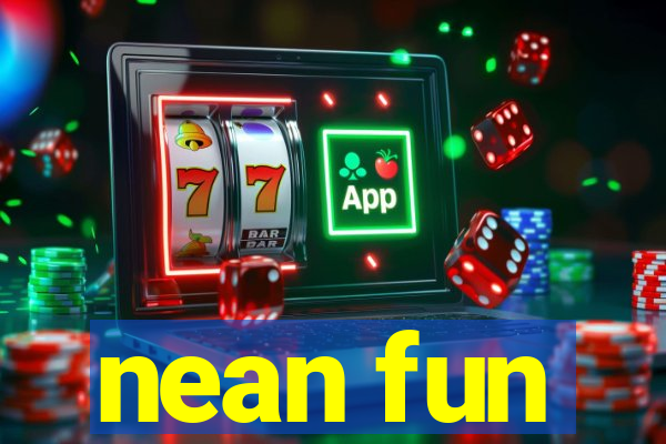 nean fun