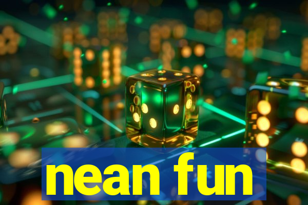 nean fun
