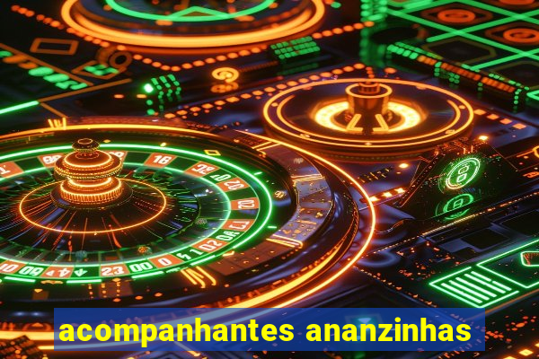 acompanhantes ananzinhas