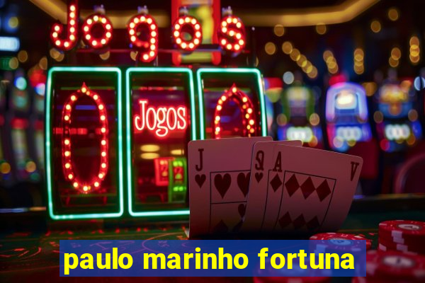 paulo marinho fortuna