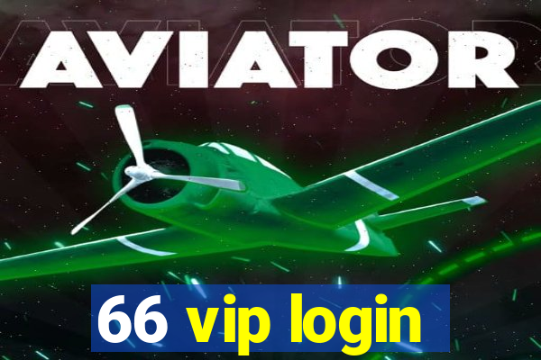 66 vip login