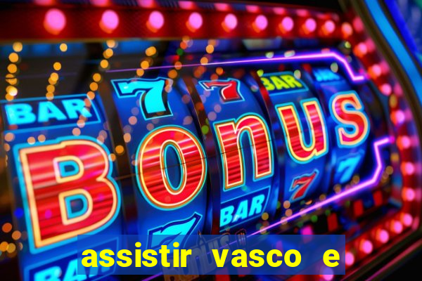 assistir vasco e internacional futemax