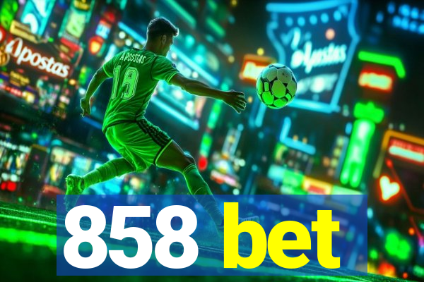 858 bet